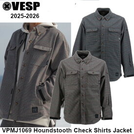 25-26 VESP べスプ VPMJ1069 Houndstooth Check Shirts Jacket BK BR スノーボード ウエア ジャケット メンズ レディース スノー ウェア SNOWBOARD 正規販売店 2025-2026 ご予約商品
