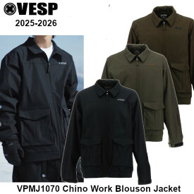25-26 VESP べスプ VPMJ1070 Chino Work Blouson Jacket BK DY OL スノーボード ウエア ジャケット メンズ レディース スノー ウェア SNOWBOARD 正規販売店 2025-2026 ご予約商品