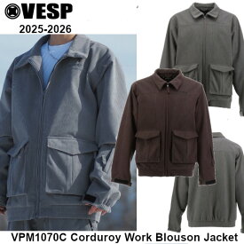 25-26 VESP べスプ VPMJ1070C Corduroy Work Blouson Jacket BR GR スノーボード ウエア ジャケット メンズ レディース スノー ウェア SNOWBOARD 正規販売店 2025-2026 ご予約商品