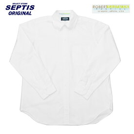 SEPTIS ORIGINAL(セプティズオリジナル) L/S B.D SHIRTS (長袖ボタンダウンシャツ) AUTHENTIC FIT(オーセンティックフィット) ROBERT KAUFMAN OXFORD / WHITE