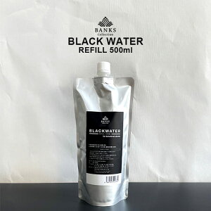 BLACKWATER REFILL y500ml zȋlߑւ{gyz͍ oNXRNV ubNEH[^[ tB lߑւ e  ϗtA  T{e v~Apy R