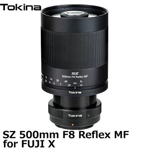 �y���������z �g�L�i�[ Tokina SZ 500mm F8 Reflex MF for FUJI X�}�E���g [���������Y ���t���b�N�X�����Y �����^ ���]�� �x�m�t�C����]