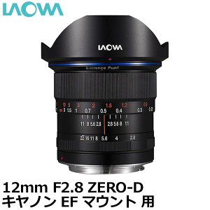 yz LAOWA 12mmF2.8 ZERO-D Lm EF}Egp [Y/iʐ^Asʐ^Ȃǂ̎BeɍœK/^yʃY/Venus Optics]