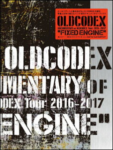 DOCUMENTARY of OLDCODEX Tour 2016-2017gFIXED ENGINE"(y)(64485)