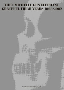 y THEE MICHELLE GUN ELEPHANT/GRATEFUL TRIAD YEARS 1998-2002(15233/ohEXRA)