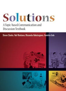 Solutions A Topic-based Communication and Discussion Textbook Student Book �^ �Z���Q�[�W���[�j���O (JPT)