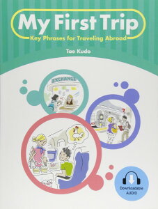 My First Trip Key Phrases for Traveling Abroad Student Book �^ �Z���Q�[�W���[�j���O (JPT)