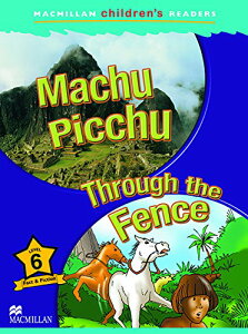 Macmillan Childrenfs Readers Level 6 Machu Picchu/Through the Fence ^ }N~GfP[V(JPT)