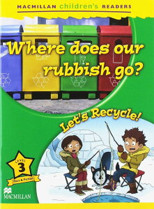 Macmillan Childrenfs Readers Level 3 Where Does Our Rubbish Go?/Letfs Recycle! ^ }N~GfP[V(JPT)