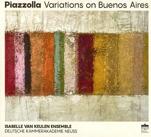 PIAZZOLLA:VAR BUENOS AIRES/ISABELLE VAN KEULEN ENSEMBLE ^ BERLIN CLASSICS