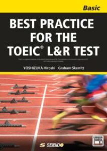 BEST PRACTICE FOR THE TOEIC L��R TEST �|Basic�| �^ TOEIC L��R TEST�ւ̑����A�v�� �^ (��)������