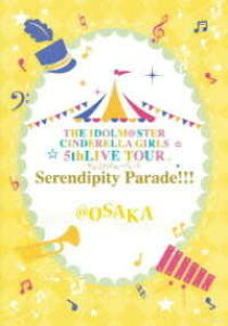 Bru-ray THE IDOLM@STER CINDERELLA GIRLS 5thLIVE TOUR Serendipity Parade!!!@OSAKA ^ RrA~[WbN