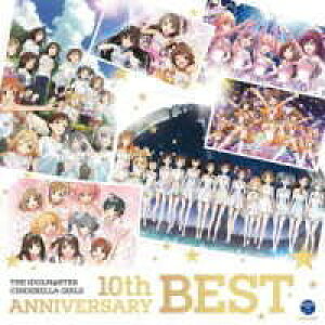 CD THE IDOLM@STER CINDERELLA GIRLS/THE IDOLM@STER CINDERELLA GIRLS 10th ANNIVERSARY BEST ^ RrA~[WbN