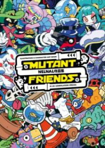 NELNALiW MUTANT FRIENDS ^ 