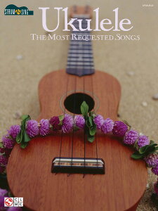 y A EN ENlCNGXgW Ukulele: The Most Requested Songs /Strum & Sing Series ^ ()e[k
