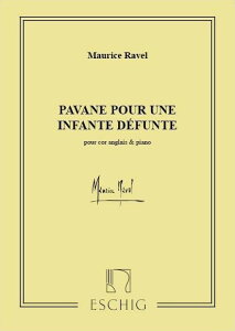 �y�� �A�� �C���O���b�V���z�����\�� �S�������̂��߂̃p���@�[�k�iCor Anglais �� Piano�j Pavane pour une Inf �^ (��)�e�[�k����