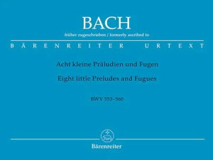 �y�� �A�� ���̑� �I���K���̂��߂�8�̏��v�������[�h�ƃt�[�K BWV 553-560 8 Little Preludes & Fugues BWV 5 �^ BARENREITER�x�[�������C�^�[���T��(P)