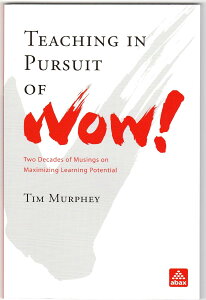 Teaching in Pursuit of Wow! Two Decades of Musings on Maximizing Learning Potential �^ ABAX(JPT)