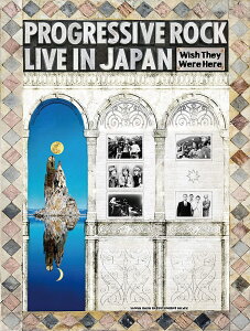 PROGRESSIVE ROCK LIVE IN JAPAN Wish They Were Here �^ �V���R�[�~���[�W�b�N�G���^�e�C�����g
