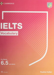 IELTS Vocabulary For Bands 6.5 and above with Answers and Downloadable Audio �^ �P���u���b�W��w�o��(JPT)