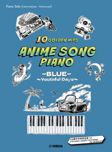 y Piano Solo ^ Anime Song Piano 10 Golden Hits[BLUE[ `Youthful Days`mJapanese^English^Chinese ^ }n