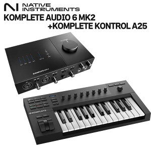 Native Instruments (NI) KOMPLETE AUDIO 6 MK2 + KOMPLETE KONTROL A25 I[fBIC^[tFCX lCeBuCXgDc