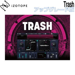 iZotope Trash �A�b�v�O���[�h�� from previous versions of Trash, Music Production Suite, and Everything Bundle �A�C�]�g�[�v [���[���[�i ������s��]