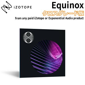 iZotope Equinox �N���X�O���[�h�� from any paid iZotope or Exponential Audio product ���o�[�u �v���O�C���G�t�F�N�g �A�C�]�g�[�v [���[���[�i ������s��]