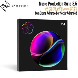 iZotope Music Production Suite 8.5 �N���X�O���[�h�� from Ozone Advanced or Nectar Advanced �A�C�]�g�[�v [���[���[�i ������s��]