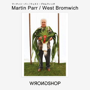 WRONGSHOP OVbv Martin Parr }[eBEp[ West Bromwich EFXgEuEBb` |X^[ A[g