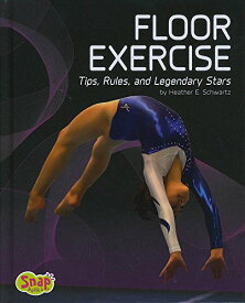 海外製絵本 知育 英語 イングリッシュ アメリカ Floor Exercise: Tips, Rules, and Legendary Stars (Gymnastics)海外製絵本 知育 英語 イングリッシュ アメリカ