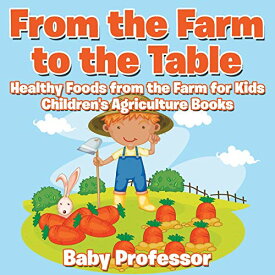 海外製絵本 知育 英語 イングリッシュ アメリカ From the Farm to The Table, Healthy Foods from the Farm for Kids - Children's Agriculture Books海外製絵本 知育 英語 イングリッシュ アメリカ