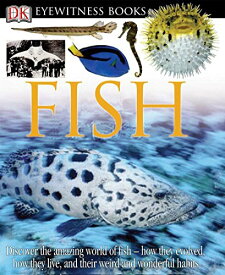海外製絵本 知育 英語 イングリッシュ アメリカ DK Eyewitness Books: Fish: Discover the Amazing World of Fish―How They Evolved, How They Live, and their We海外製絵本 知育 英語 イングリッシュ アメリカ