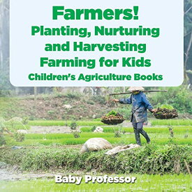 海外製絵本 知育 英語 イングリッシュ アメリカ Farmers! Planting, Nurturing and Harvesting, Farming for Kids - Children's Agriculture Books海外製絵本 知育 英語 イングリッシュ アメリカ