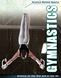 海外製絵本 知育 英語 イングリッシュ アメリカ Gymnastics: Science on the Mat and in the Air (Science Behind Sports)海外製絵本 知育 英語 イングリッシュ アメリカ