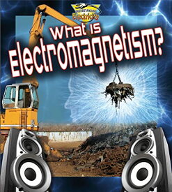 海外製絵本 知育 英語 イングリッシュ アメリカ What Is Electromagnetism? (Understanding Electricity)海外製絵本 知育 英語 イングリッシュ アメリカ