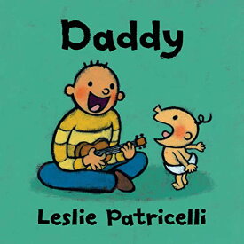 海外製絵本 知育 英語 イングリッシュ アメリカ Daddy (Leslie Patricelli board books)海外製絵本 知育 英語 イングリッシュ アメリカ