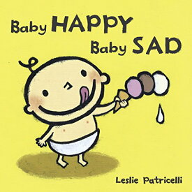 海外製絵本 知育 英語 イングリッシュ アメリカ Baby Happy Baby Sad (Leslie Patricelli board books)海外製絵本 知育 英語 イングリッシュ アメリカ