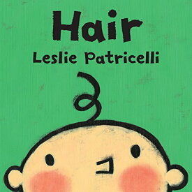 海外製絵本 知育 英語 イングリッシュ アメリカ Hair (Leslie Patricelli board books)海外製絵本 知育 英語 イングリッシュ アメリカ