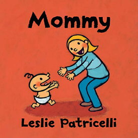 海外製絵本 知育 英語 イングリッシュ アメリカ Mommy (Leslie Patricelli board books)海外製絵本 知育 英語 イングリッシュ アメリカ