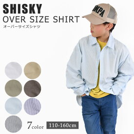 【送料無料】SHISKY オーバーシャツ 子供服 キッズ 男の子 女の子 シスキー ジュニア シャツ 大きめ ビッグサイズ オーバーサイズ ゆったり カジュアル フォーマル 110 120 130 140 150 160 ビッグシルエット 長袖シャツ 春夏 新作 ダンス おしゃれ かっこいい