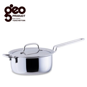 ジオ・プロダクト 片手鍋 18cm7層構造 ステンレス アルミ 無水調理予熱調理 IH対応 オーブン 服部幸應日本製 geo 高品質ミラー仕上げ 職人 技術