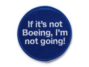 �yBoeing If It's Not Boeing, I'm Not Going Patch�z �{�[�C���O �h�J ���b�y�� �i�p�b�`�j