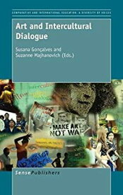 【中古】【輸入品・未使用】Art and Intercultural Dialogue (Comparative and International Education / Comparative and International Education: a Diversity of Voice