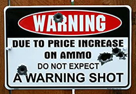 【中古】【輸入品・未使用】Warning Due to Price Increase on Ammo Do Not Expect a Warning Shot 8 X12 Metal Sign (DESIGN 1%カンマ% 1) by Tag City Novelty Signs