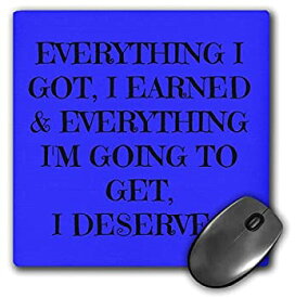 【中古】【輸入品・未使用】3dRose LLC 8 X 8 X 0.25 Inches Mouse Pad Everything I Got I Deserve%カンマ% Black Lettering on a Blue Background (Mp_180028_1) [並行輸入品