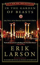 【中古】In the Garden of Beasts: Love, Terror, and an American Family in Hitler's Berlin