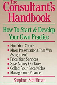 【中古】【非常に良い】The Consultant's Handbook: How to Start and Develop Your Own Practice