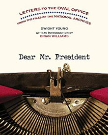 【中古】(未使用・未開封品)Dear Mr. President: Letters to the Oval Office from the Files of the National Archives [洋書]