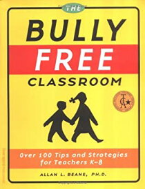 【中古】(未使用・未開封品)Bully-Free Classroom: Over 100 Tips & Strategies for Teachers K8 [洋書]